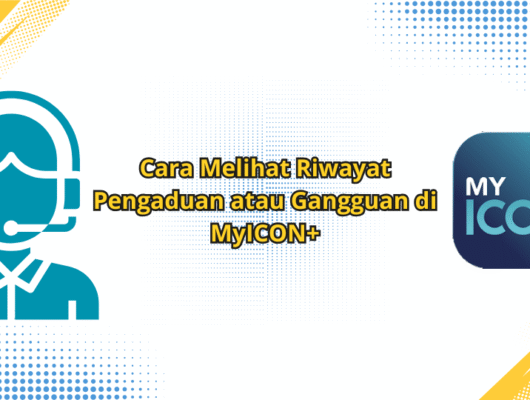 Cara Melihat Riwayat Pengaduan atau Gangguan di MyICON+