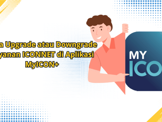 Cara Upgrade atau Downgrade Layanan ICONNET di Aplikasi MyICON+